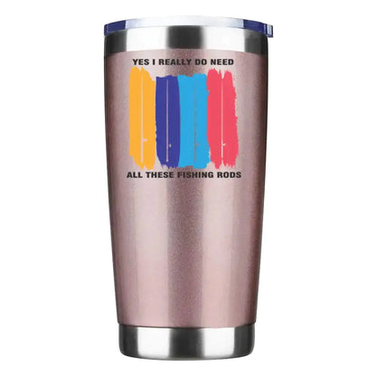 I Really Need All These Fishing Rods 20oz Insulated Vacuum Sealed Tumbler